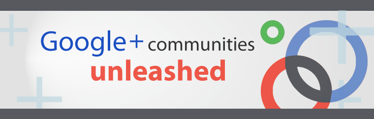 Focusing the Conversation: Google+ Communities